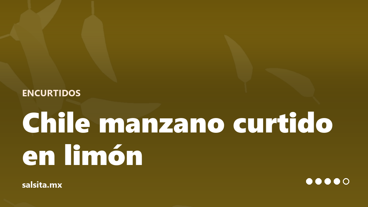 Chile manzano curtido en limón con cebolla morada