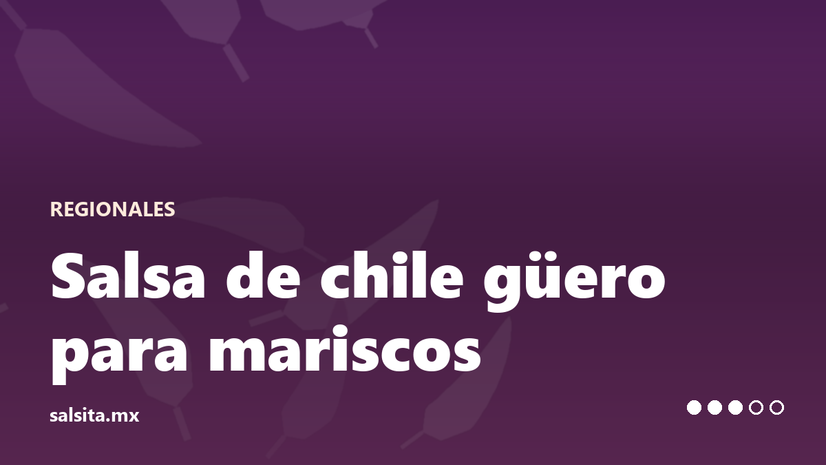 Salsa amarilla de chile güero para mariscos