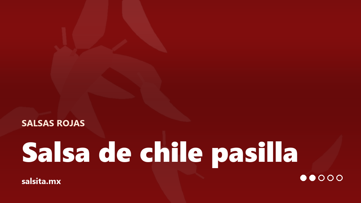 Salsa de chile pasilla, oscura casi negra