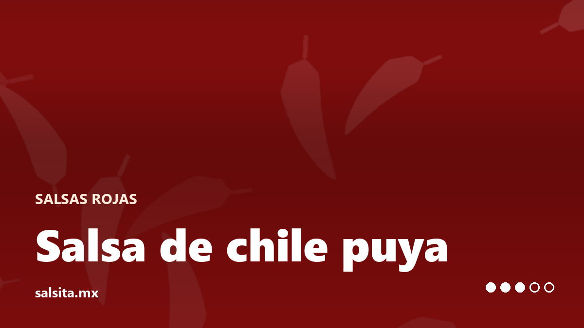 Salsa de chile puya, roja brillante y picante