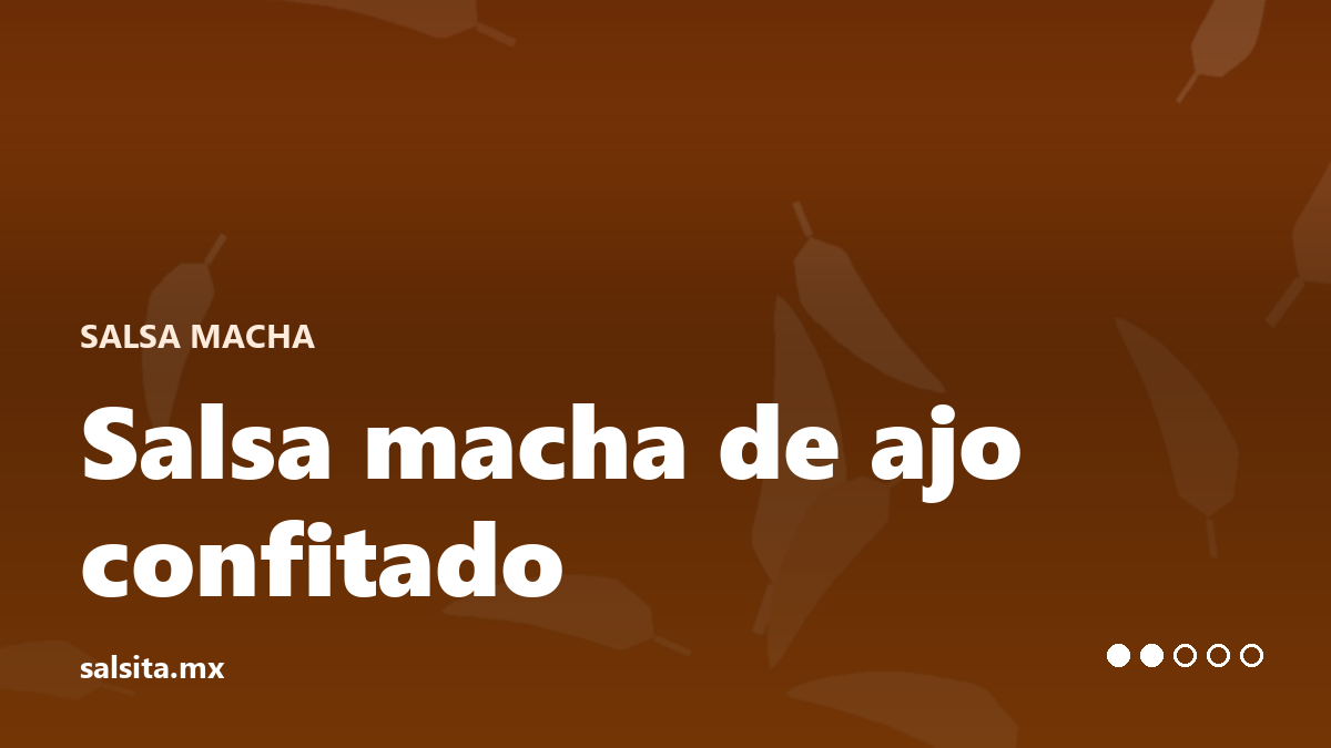 Salsa macha de ajo confitado con chile guajillo